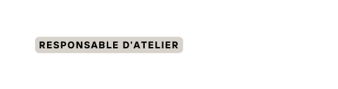 responsable d atelier